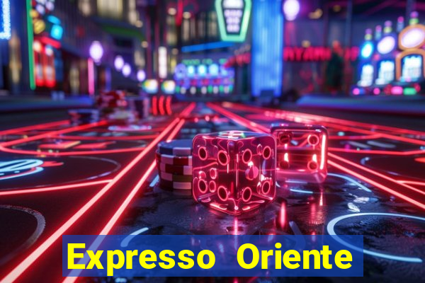 Expresso Oriente rota atual